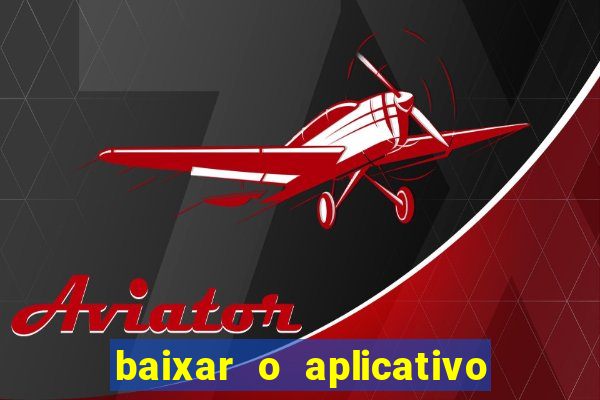 baixar o aplicativo vai de bet
